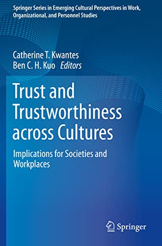 Trust And Trustworthiness Across Cultures: Implications For Societies And Workplaces (Springer Series In Emerging Cultural Perspectives In Work, Organizational, And Personnel Studies)