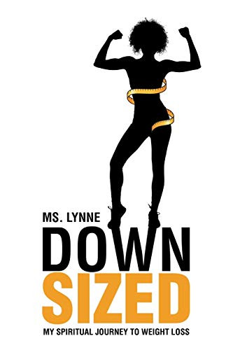 DOWN SIZED: My Spiritual Journey to Weight Loss