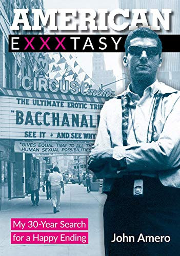 American Exxxtasy: My 30-Year Search For A Happy Ending