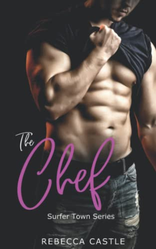 The Chef: An Enemies To Lovers Romance (Surfer Town #3)