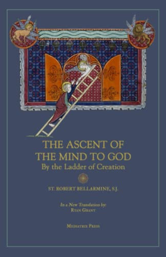 The Ascent Of The Mind To God: By The Ladder Of Creation