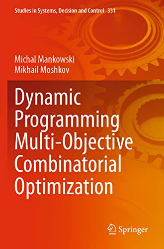 Dynamic Programming Multi-Objective Combinatorial Optimization (Studies In Systems, Decision And Control, 331)