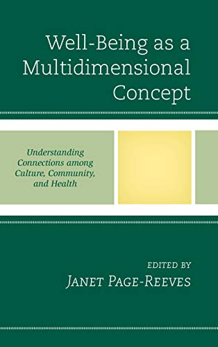 Well-Being As A Multidimensional Concept: Understanding Connections Among Culture, Community, And Health (Anthropology Of Well-Being: Individual, Community, Society)