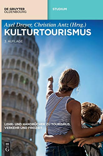 Kulturtourismus (Lehr Und Handbücher Zu Tourismus, Verkehr Und Freizeit) (German Edition) (Lehr Und Handbücher Zu Tourismus, Verkehr Und Freizeit)