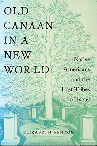 Old Canaan in a New World: Native Americans and the Lost Tribes of Israel (North American Religions)