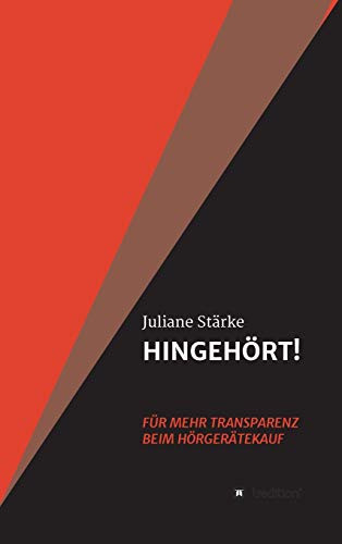 Hingehört! Für Mehr Transparenz Beim Hörgerätekauf: Der Ratgeber Rund Um Die Themen Hören Und Hörgeräte. (German Edition) - 9783347061552