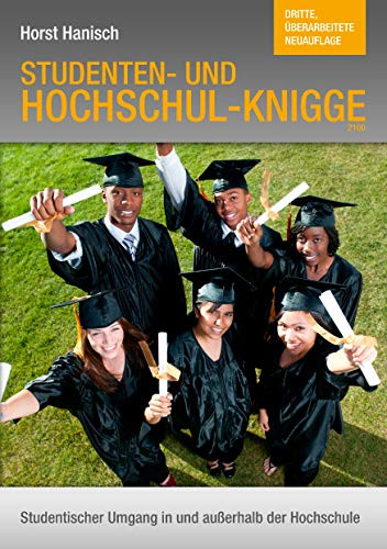 Hochschul-Knigge 2100: Studenten- Und Hochschul-Knigge - Studentischer Umgang In Und Außerhalb Der Uni (German Edition)