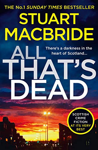 All ThatS Dead: The Latest New Crime Thriller From The No.1 Sunday Times Bestselling Author (Logan Mcrae) (Book 12)