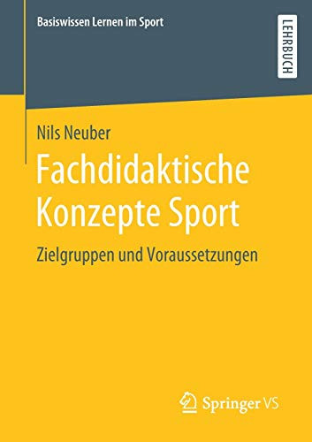 Fachdidaktische Konzepte Sport: Zielgruppen Und Voraussetzungen (Basiswissen Lernen Im Sport) (German Edition)