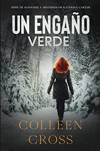 Un Engaño Verde (Serie De Suspenses Y Misterios De Katerina Carter, Detective Privada) (Spanish Edition)