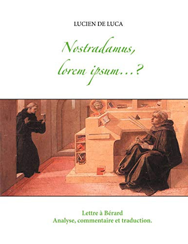 Nostradamus, Lorem Ipsum...?: Analyse, Commentaire Et Traduction De La Lettre À Bérard (French Edition)