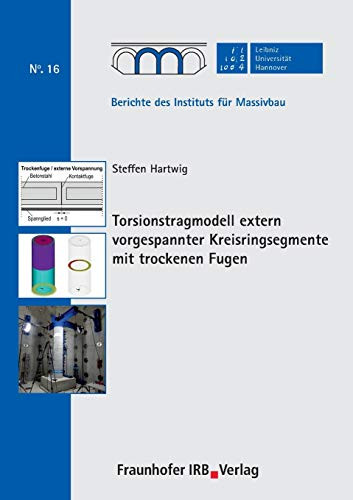 Torsionstragmodell Extern Vorgespannter Kreisringsegmente Mit Trockenen Fugen. (German Edition)