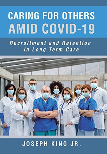 Caring For Others Amid Covid-19: Recruitment And Retention In Long Term Care - 9781669810568