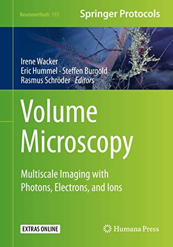 Volume Microscopy: Multiscale Imaging With Photons, Electrons, And Ions (Neuromethods, 155)
