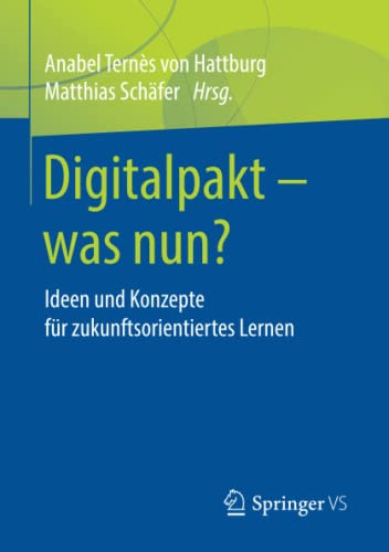 Digitalpakt  Was Nun?: Ideen Und Konzepte Für Zukunftsorientiertes Lernen (German Edition)