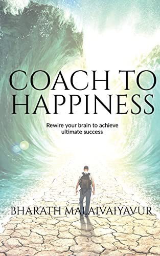 Coach To Happiness: Coach Yourself And Clients To Transform The Life And Lead A Happy Life