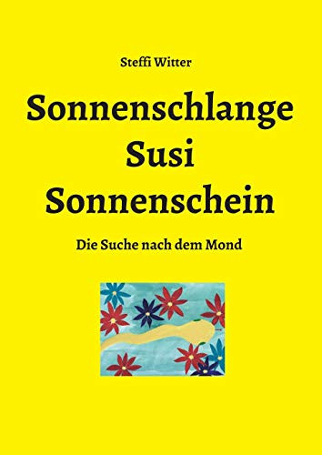 Sonnenschlange Susi Sonnenschein: Die Suche Nach Dem Mond (German Edition) - 9783749738441