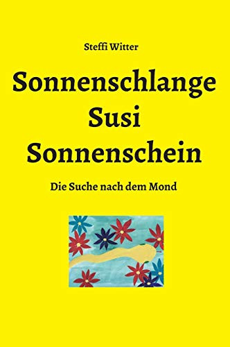 Sonnenschlange Susi Sonnenschein: Die Suche Nach Dem Mond (German Edition) - 9783749738458