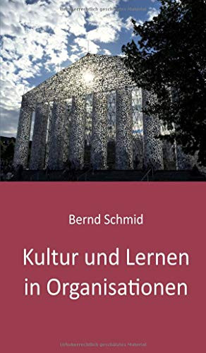 Kultur Und Lernen In Organisationen: Ein Lesebuch Von Bernd Schmid 2020 (German Edition)