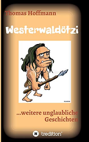 Westerwaldötzi: ...Weitere Unglaubliche Geschichten (German Edition) - 9783347014978