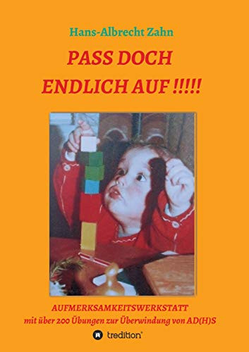 Pass Doch Endlich Auf!!!: Aufmerksamkeitswerkstatt (German Edition) - 9783748213581