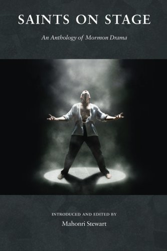 Saints on Stage: An Anthology of Mormon Drama