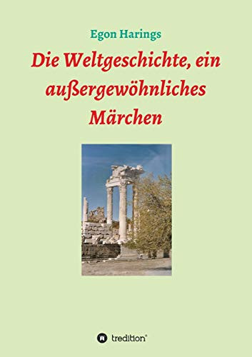 Die Weltgeschichte, Ein Außergewöhnliches Märchen (German Edition) - 9783347156586