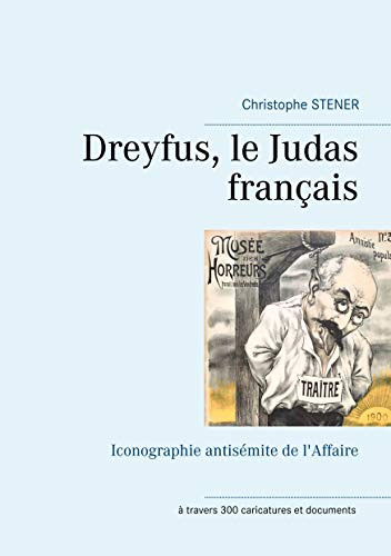 Dreyfus, Le Judas Français: Iconographie Antisémite De L'Affaire (French Edition)