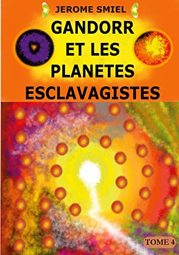 Gandorr Et Les Planètes Esclavagistes: Tome 4 De La Saga Gandorr (French Edition)