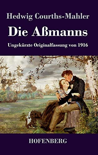 Die Aßmanns: Ungekürzte Originalfassung Von 1916 (German Edition) - 9783743743199