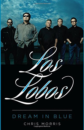 Los Lobos: Dream in Blue (American Music)