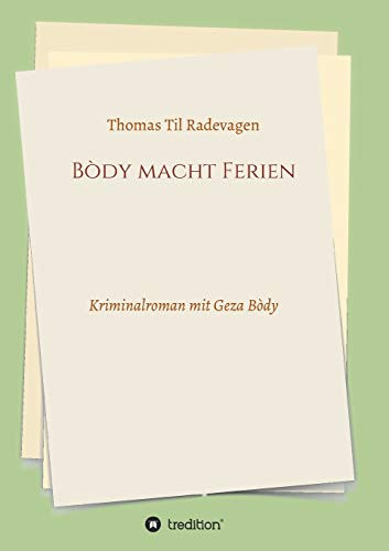 Bòdy Macht Ferien: Kriminalroman Mit Geza Bòdy (German Edition) - 9783347058002