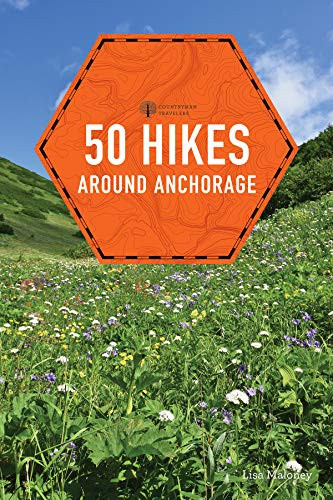 50 Hikes around Anchorage (2nd Edition) (Explorer's 50 Hikes)