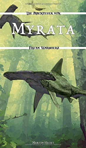 Myrata: Die Abenteuer Von Freya Warmherz (5) (German Edition) - 9783347183193