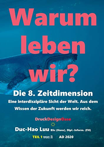Warum Leben Wir?: Die 8. Zeitdimension (German Edition) - 9783750451544