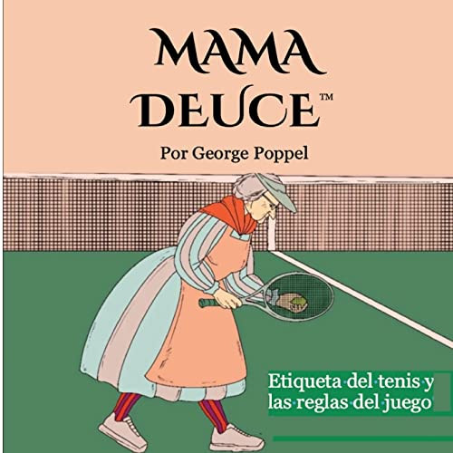 Mama Deuce: Etiqueta Del Tenis Y Las Reglas Del Juego (Spanish Edition)