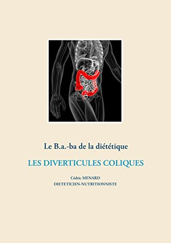 Le B.A.-Ba. Diététique Pour Les Diverticules Coliques (French Edition)