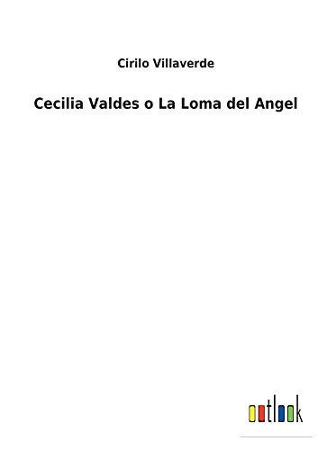 Cecilia Valdes O La Loma Del Angel (Spanish Edition) - 9783368000288