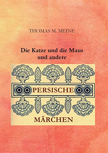 Die Katze Und Die Maus Und Andere Persische Märchen (German Edition)