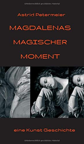 Magdalenas Magischer Moment: Eine Kunst-Geschichte (German Edition)