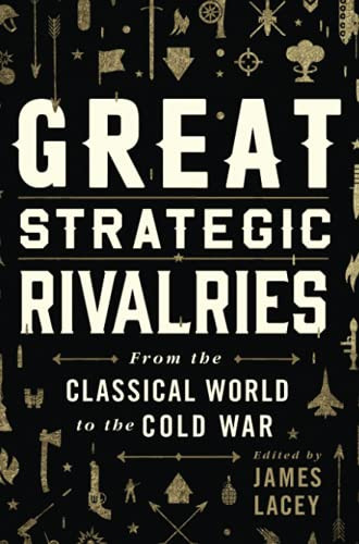 Great Strategic Rivalries: From The Classical World To The Cold War