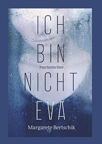 Ich Bin Nicht Eva: Psychothriller (German Edition) - 9783749797622