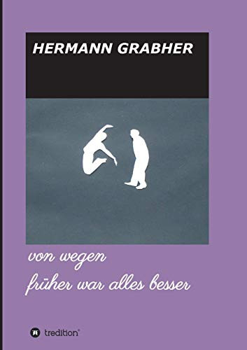 Von Wegen Früher War Alles Besser (German Edition) - 9783347024335