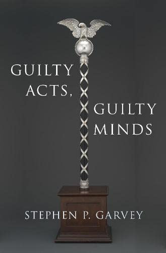 Guilty Acts, Guilty Minds (Studies In Penal Theory And Philosophy)