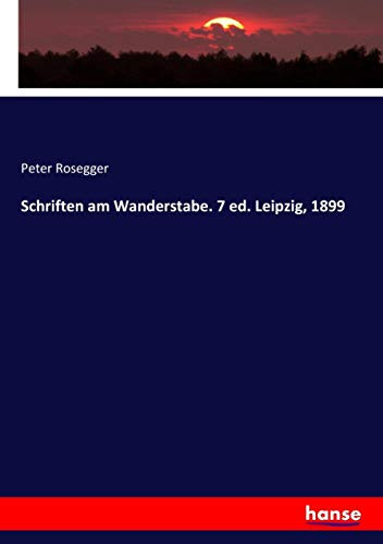 Schriften Am Wanderstabe. 7 Ed. Leipzig, 1899 (German Edition)
