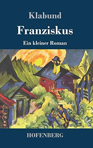 Franziskus: Ein Kleiner Roman (German Edition) - 9783743734395