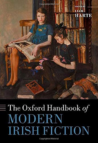 The Oxford Handbook Of Modern Irish Fiction (Oxford Handbooks)