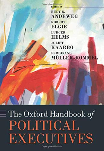 The Oxford Handbook Of Political Executives (Oxford Handbooks)