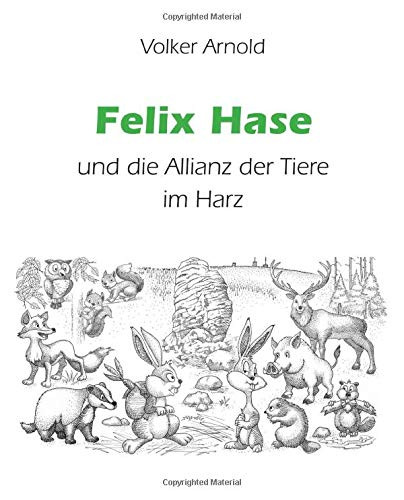 Felix Hase Und Die Allianz Der Tiere Im Harz (German Edition)