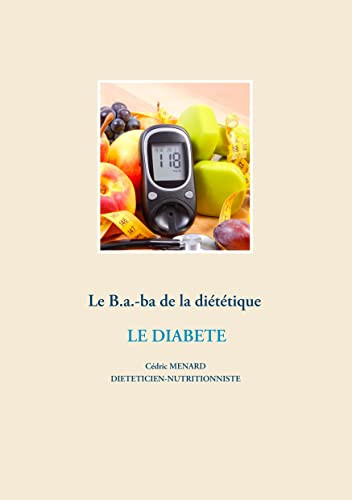 Le B.A.-Ba De La Diététique Pour Le Diabète (French Edition)